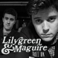 Roll On by Lilygreen & Maguire