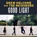 Good Light by Drew Holcomb & The Neighbors