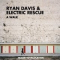 A Walk by Ryan Davis & Electric Rescue