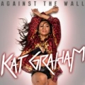 Against The Wall by Kat Graham