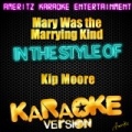 Mary Was the Marrying Kind (In the Style of Kip Moore) [Karaoke Version] - Single by Ameritz Karaoke Entertainment