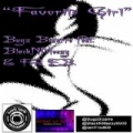 Favorite Girl (feat. Blacknmeezy & Fred E.B.) [Explicit] by Bugz Bizarre