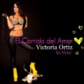 El Corrido Del Amor by Victoria Ortiz "La Mala"