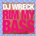 Rim My Bass EP by DJ Wreck