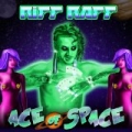 Ace of Space by Riff Raff