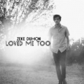 Loved Me Too by Zeke Duhon