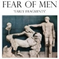 Early Fragments by Fear of Men