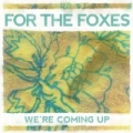 We're Coming Up - Single by For The Foxes