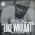 Like Whaaat (feat. Bad Lucc) - Single by The Problem