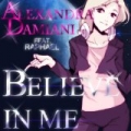 Believe In Me by Alexandra Damiani feat. Raphael