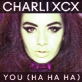 You (Ha Ha Ha) [Explicit] by Charli XCX
