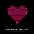 Out Of My League by Fitz & The Tantrums