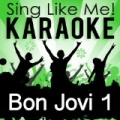 Sing Like Bon Jovi, Vol. 1 (Karaoke Version) by Sing Like Me! Karaoke