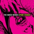 Spare Change by The Naked Heroes