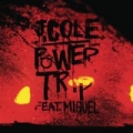 Power Trip [Explicit] by J. Cole featuring Miguel