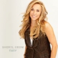 Easy by Sheryl Crow