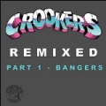 Crookers Remixed, Pt. 1 (Bangers) by Crookers