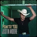 Point At You by Justin Moore