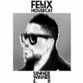 Sinner Winner by Felix Da Housecat