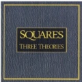 Three Theories by The Squares