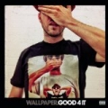 Good 4 It [Explicit] by Wallpaper.