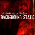 Background Static [Explicit] by Exploitation Mu$ic