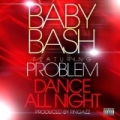 Dance All Night (feat. Problem) by Baby Bash