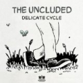 Delicate Cycle - Single by The Uncluded