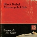 Specter At The Feast by Black Rebel Motorcycle Club