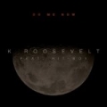 Do Me Now by K. Roosevelt
