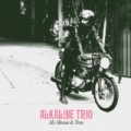 My Shame Is True [Deluxe Edition] by Alkaline Trio