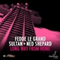 Long Way From Home by Sultan, Ned Shepard Fedde Le Grand
