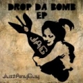 Drop Da Bomb EP by Justanyguy