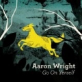 Go On Yerself by Aaron Wright
