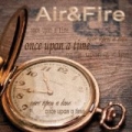 Once Upon a Time by Air & Fire