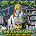 Featuring: Dr. Gruesome and the Gruesome Gory Horror Show by Snow White's Poison Bite