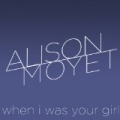 When I Was Your Girl by Alison Moyet