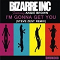 Bizarre Inc - I'm Gonna Get You (Steve Zest Remix) by Bizarre Inc