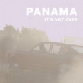 It's Not Over EP by Panama