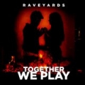 Together We Play by Raveyards
