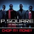 Chop My Money (feat. Akon & May D) (Remix) by P-Square