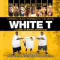 White T (Original Music Soundtrack Inspired By The Movie) [Explicit] by Various artists