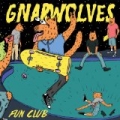 Fun Club by Gnarwolves