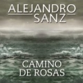 Camino De Rosas by Alejandro Sanz