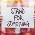 Stand for Something by Natives