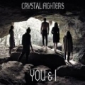 You & I by Crystal Fighters