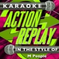 Karaoke Action Replay: In the Style of M People by Karaoke Action Replay
