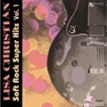 Soft Rock Super Hits, Vol. 1 by Lisa Christian