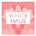 White Haus EP by White Haus