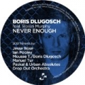 Never Enough (2013 Remixes) by Boris Dlugosch